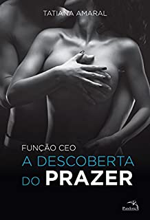 Função CEO - A descoberta do Prazer - Série Função CEO - Volume 1