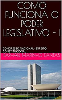 Livro COMO FUNCIONA O PODER LEGISLATIVO - I: CONGRESSO NACIONAL - DIREITO CONSTITUCIONAL