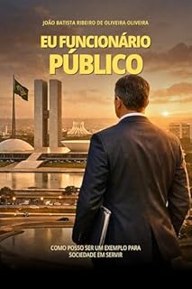 Eu, Funcionário Público: Como posso ser um exemplo para sociedade em servir