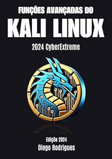 Livro FUNÇÕES AVANÇADAS DO KALI LINUX: 2024 CyberExtreme (CyberExtreme Brasil Livro 3)