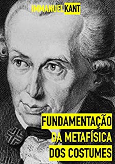 Fundamentação da Metafísica dos Costumes