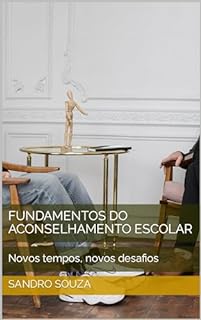 Livro FUNDAMENTOS DO ACONSELHAMENTO ESCOLAR: Novos tempos, novos desafios