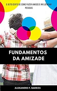 Livro Fundamentos da Amizade: Segredos de como fazer amigos e influenciar pessoas