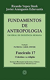 Livro Fundamentos de Antropologia - Fasciculo 17 - O destino e a religião - Um ideal de excelência humana
