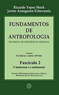 Livro Fundamentos de Antropologia - Fasciculo 2 - O intelectual e o sentimental -Um ideal de excelência humana
