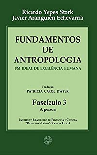 Livro Fundamentos de Antropologia - Fasciculo 3 - A pessoa - Um ideal de excelência humana