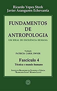 Livro Fundamentos de Antropologia - Fasciculo 4 - Técnica e mundo humano - Um ideal de excelência humana