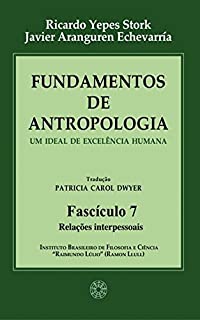 Livro Fundamentos de Antropologia - Fasciculo 7 - Relacoes interpessoais - Um ideal de excelência humana