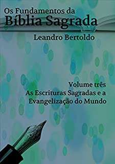 Livro Os Fundamentos da Bíblia Sagrada - Volume III: As Escrituras Sagradas e a Evangelização do Mundo.