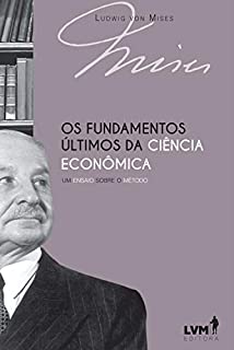 Livro Os fundamentos últimos da ciência econômica: Um ensaio sobre o método