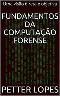 Livro Fundamentos da Computação Forense: Uma visão direta e objetiva