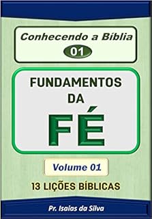 Livro FUNDAMENTOS DA FÉ - Vol. 01: 13 Lições Bíblicas