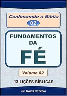 Livro Fundamentos da Fé - Volume 02: 13 Lições Bíblicas (CONHECENDO A BÍBLIA)