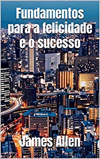 Livro Fundamentos para a felicidade e o sucesso