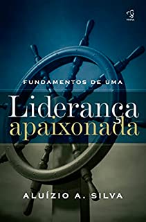 Livro FUNDAMENTOS DE UMA LIDERANÇA APAIXONADA
