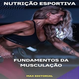 Fundamentos da Musculação (NUTRIÇÃO ESPORTIVA, MUSCULAÇÃO & HIPERTROFIA Livro 1)