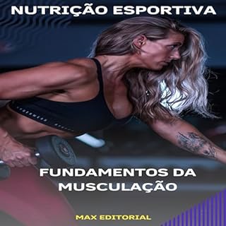 Livro Fundamentos da Musculação (NUTRIÇÃO ESPORTIVA, MUSCULAÇÃO & HIPERTROFIA Livro 1)