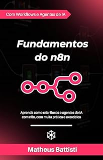 Livro Fundamentos do n8n: Aprenda a criar automações e Agentes de IA com n8n