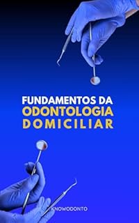 FUNDAMENTOS DA ODONTOLOGIA DOMICILIAR