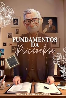 Livro Fundamentos da Psicanálise (Enciclopédia da Psicanálise e Terapias Integrativas Livro 1)