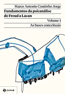 Livro Fundamentos da psicanálise de Freud a Lacan – Vol. 1 (Nova edição): As bases conceituais (Coleção Transmissão da Psicanálise)