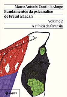 Livro Fundamentos da psicanálise de Freud a Lacan – Vol. 2 (Nova edição): A clínica da fantasia (Coleção Transmissão da Psicanálise)