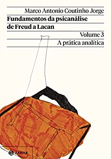 Livro Fundamentos da psicanálise de Freud a Lacan – Vol. 3 (Nova edição): A prática analítica (Coleção Transmissão da Psicanálise)