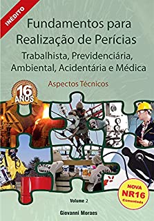 Livro Fundamentos para Realização de Perícias Trabalhistas, Previdenciária, Ambientais, Acidentárias e Médica - Aspectos Técnicos: Aspetos Técnicos