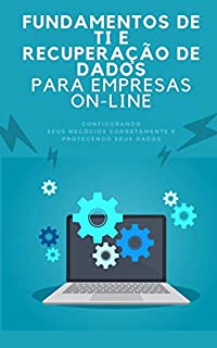 Livro Fundamentos de TI e Recuperação De Dados Para Empresa ON-LINE: configurando seus negócios corretamente e protegendo seus dados .