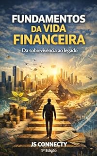 FUNDAMENTOS DA VIDA FINANCEIRO: DA SOBREVIVENCIA AO LEGADO