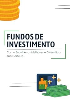 Livro Fundos de Investimento: Como Escolher os Melhores e Diversificar sua Carteira