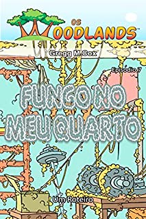 Livro FUNGO NO MEU QUARTO: Episódio 7 (Os Woodlands em português)