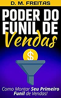 Livro Poder do Funil de Vendas: Descubra Como Montar Seu Primeiro Funil de Vendas (Guia Rápido)
