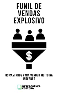 Livro Funil de Vendas Explosivo: Os caminhos para vender muito na Internet