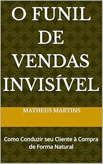 Livro O Funil de Vendas Invisível: Como Conduzir seu Cliente à Compra de Forma Natural