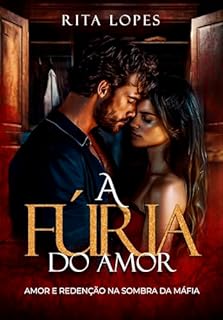 Livro A FÚRIA DO AMOR: AMOR E REDENÇÃO NA SOMBRA DA MÁFIA