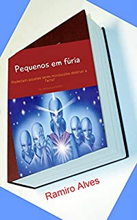 Livro Pequenos em fúria: Poderiam aqueles minúsculos seres destruir a Terra?