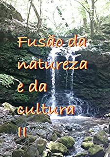 Fusão da natureza e da cultura　Ⅱ