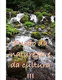 Livro Fusão da natureza e da cultura　Ⅲ
