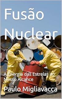 Livro Fusão Nuclear: A Energia das Estrelas ao Nosso Alcance
