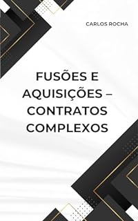 Livro FUSÕES E AQUISIÇÕES – CONTRATOS COMPLEXOS
