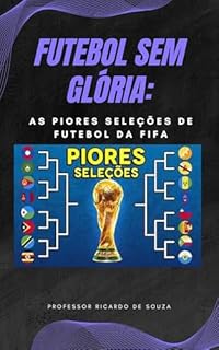 Livro Futebol Sem Glória: As Piores Seleções de Futebol da FIFA