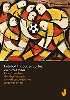 Futebol, linguagem, artes, cultura e lazer