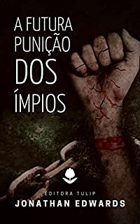 Livro A Futura Punição Dos Ímpios (Jonathan Edwards)