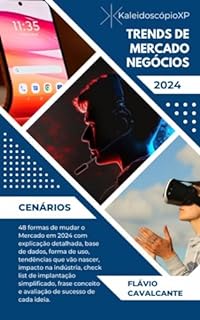 Livro O FUTURISTA: Trends de Mercado e Negócios: 48 formas de mudar o Mercado em 2024 e tudo que você precisa saber