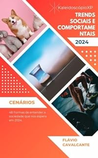 Livro O FUTURISTA: Trends Sociais e comportamentais 2024: 48 Formas de entender a sociedade que nos espera em 2024.