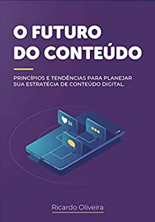 Livro O Futuro do Conteúdo: Princípios e tendências para planejar sua presença nas mídias sociais