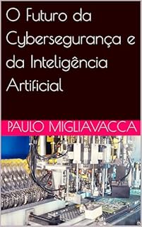 Livro O Futuro da Cybersegurança e da Inteligência Artificial