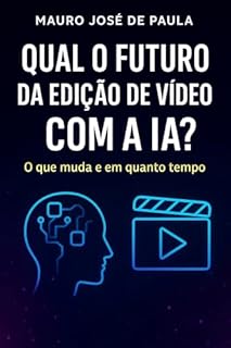Livro Qual o futuro da edição de vídeo com a IA? : O que muda e em quanto tempo