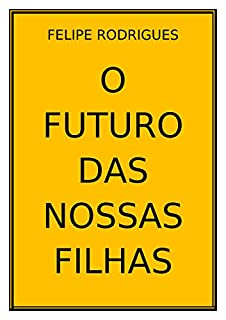 O FUTURO DAS NOSSAS FILHAS